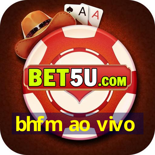 bhfm ao vivo